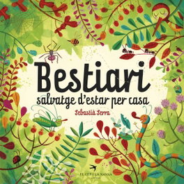 Bestiari salvatge d´estar per casa, Sebastia Serra - EL CEP I LA NANSA