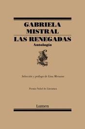 LAS RENEGADAS, Gabriela Mistral - LUMEN