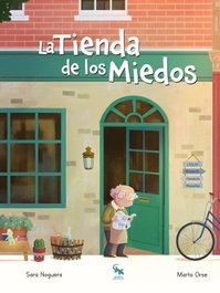La tienda de los miedos, Sara Noguera - SARGANTANA EDITORIAL