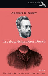 La cabeza del profesor Dowell, Aleksandr R. Beliáiev - ALBA
