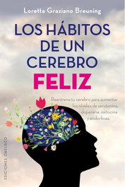 Los hábitos de un cerebro feliz, Loretta Graziano Breuning - Obelisco Ediciones