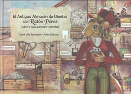 MALIAN EDITORA El antiguo almacén de dientes del ratón Pérez, Vicent Vila Berenguer; Aram Delhom - MALIAN EDITORA