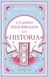 Cuando reescribamos la historia, Belén Martínez - PUCK