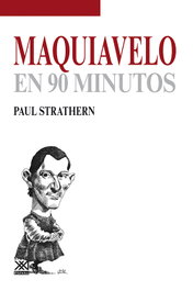 SIGLO XXI EDITORES, Maquiavelo en 90 minutos, Paul Strathern
