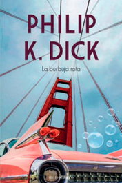 La burbuja rota, Philip K. Dick - Logista Compañia De Distribucion Integral, Sa