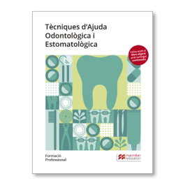 MACMILLAN, TÉCNIQUES D'AJUDA ODONTOLÒGICA I ESTOMATOLÒGICA. FORMACIÓ PROFESIONAL 2019