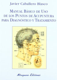 MIRAGUANO, Manual Básico de uso de los Puntos de Acupuntura para Diagnóstico y Tratamiento