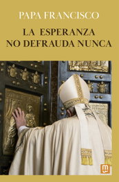 La esperanza no defrauda nunca, Jorge Mario Bergoglio - MENSAJERO