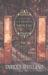 LA PRISIÓN MENTAL, Enrique Sevillano - EDITORIAL ADARVE