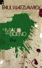 HERDER, Lo malo de lo bueno, Paul Watzlawick