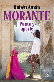 Morante, punto y aparte, Rubén Amón - ESPASA CALPE