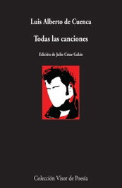 Todas las canciones, Luis Alberto de Cuenca - VISOR EDITORIAL
