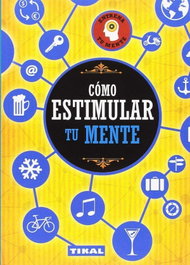 TIKAL EDICIONES, CÓMO ESTIMULAR TU MENTE - VV.AA.