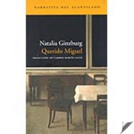 Querido Miguel, Natalia Ginzburg - ACANTILADO EDITORIAL