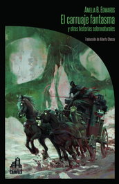 EL CARRUAJE FANTASMA Y OTRAS HISTORIAS SOBRENATURALES, Amelia B. Edwards - LA BIBLIOTECA DE CARFAX