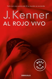 Al rojo vivo, J. Kenner - DEBOLSILLO
