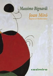 Joan Miró: regreso al Mediterráneo, Massimo Bignardi - CASIMIRO