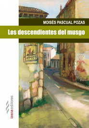 Los descendientes del musgo, Moisés Pascual Pozas - IZANA EDITORES