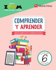 VICENS VIVES, COMPRENDER Y APRENDER 6 (ZOOM) - LENGUA CASTELLANA