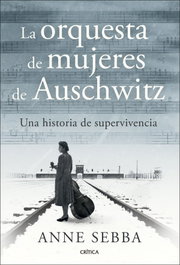 La orquesta de mujeres de Auschwitz, Anne Sebba - CRITICA