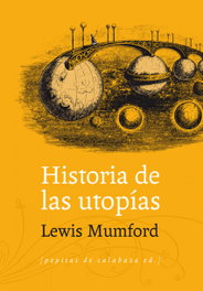 Historia de las utopias, Lewis Mumford - PEPITAS DE CALABAZA
