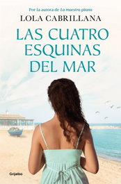Las cuatro esquinas del mar, Lola Cabrillana - GRIJALBO