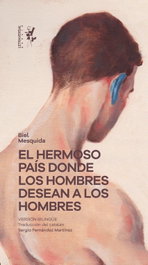 LETRAVERSAL, El hermoso país donde los hombres desean a los hombres - Biel Mesquida