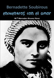 Encuentros con el amor (Bernadette Soubirous), Maria Mercedes Álvarez Pérez - CASALS,EDITORIAL S.A.