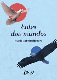 Entre dos mundos, Mª Isabel Ballestero - NPQ Editores