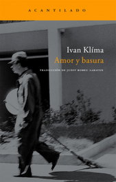 Amor y basura, Ivan Klíma - Acantilado Editorial