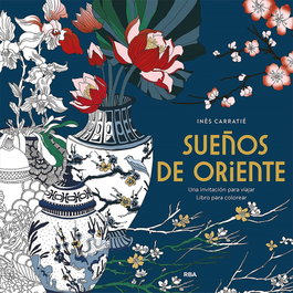 Sueños de Oriente. Una invitación para viajar, Inès Carrantié - RBA