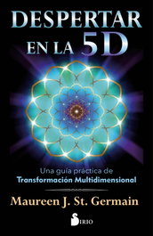 Despertar en la 5 D, Maureen J. St. Germain - SIRIO EDITORIAL