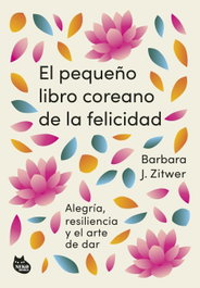 NEKO BOOKS, El pequeño libro coreano de la felicidad, Barbara J. Zitwer - NEKO BOOKS