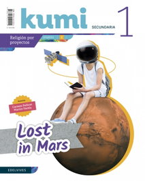 EDELVIVES, Proyecto Lost in Mars 1º ESO Kumi 2019 Religión - EDELVIVES
