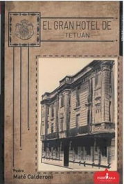 El Gran Hotel de Tetuán, Pedro Maté Calderoni - Esdrujula Ediciones