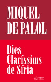 PAGES EDITORS, Dies Claríssims de Síria, Miquel de Palol Muntanyana