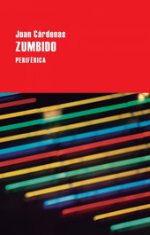 Zumbido, Juan Cárdenas - Periferica Editorial