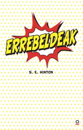 ERREBELDEAK, E. Hinton, Susan - BEGIKO