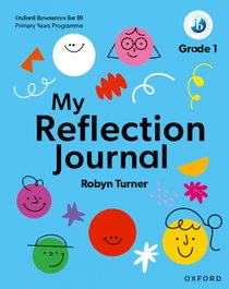 Oxford University Press Oxford Resources for IB PYP: My Reflection Journal Grade 1, AA.VV. - OXFORD UNIVERSITY PRESS