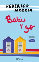 Babi y yo, Federico Moccia - PLANETA