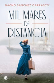Mil mares de distancia, Nacho Sánchez Carrasco - EDICIONES B