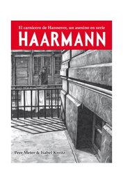 Haarmann. El Carnicero de Hannover, Un Asesino En Serie (Rustica) Segunda Edicion
