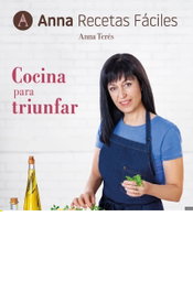 Cocina para triunfar, Anna Recetas Fáciles - MARTINEZ ROCA