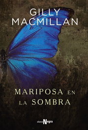 Mariposa en la sombra, Gilly MacMillan - Alianza