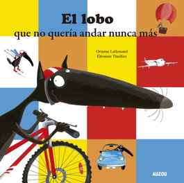 AUZOU EDITIONS, El lobo que no quería andar nunca más - Orianne Lallemand
