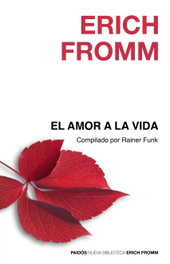 El amor a la vida, Erich Fromm - PAIDOS