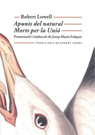 APUNTS DEL NATURAL/MORS PER LA UNIÓ, Robert Lowell - QUADERNS CREMA