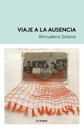 Viaje a la ausencia, Almudena Solana - TRES HERMANAS