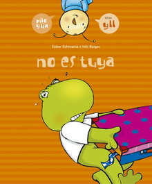 EDELVIVES No es tuya, Esther Echevarría Soriano - Pilo y Lia