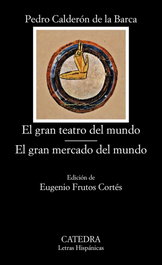 El gran teatro del mundo; El gran mercado del mundo, Pedro Calderón de la Barca - CATEDRA